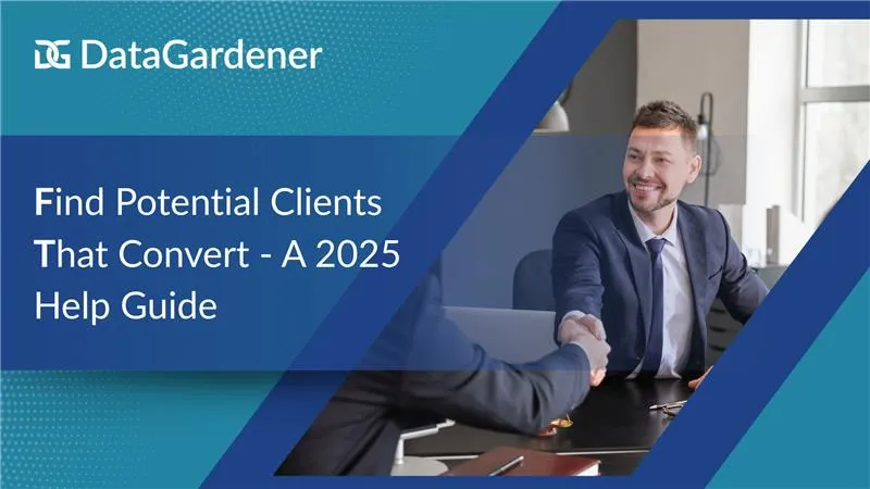 Find Potential Clients That Convert - A 2025 Help Guide